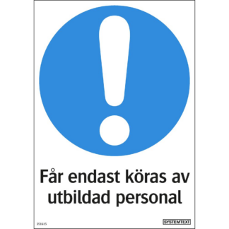 Påbud Får endast köras av utbildad personal