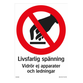 Förbud Livsfarlig spänning, vidrör ej