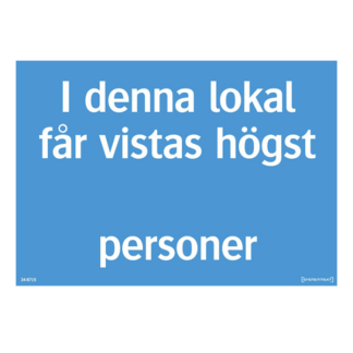I denna lokal får vistas... personer