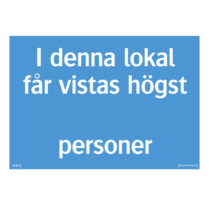 I denna lokal får vistas... personer