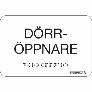Vit taktil skylt med texten "DÖRRÖPPNARE" och punktskrift – tillgänglig för synskadade.